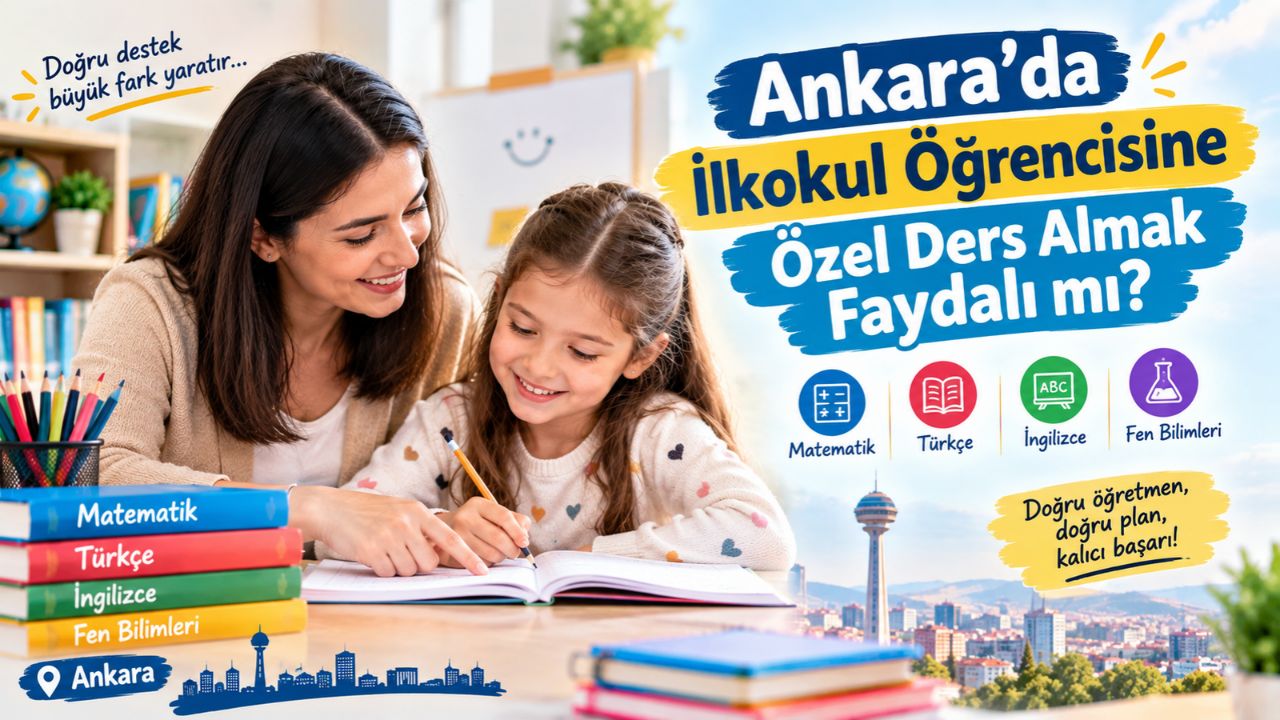 Ankara'da İlkokul Öğrencisine Özel Ders Almak Faydalı mı?